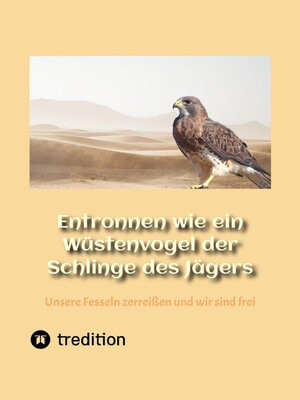 cover image of Entronnen wie ein Wüstenvogel der Schlinge des Jägers
